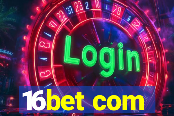 16bet com